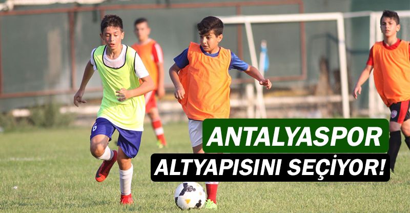 Antalyaspor altyapı seçmeleri 17-21 Haziran’da